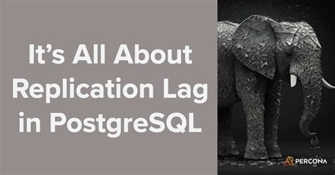 replication lag|postgresql 14.2 replication lag.